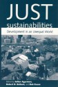 Just Sustainabilities: Development in an Unequal World - Julian Agyeman, Robert D. Bullard, Bob Evans