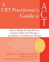 A CBT Practitioner's Guide to ACT - Joseph V. Ciarrochi