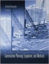 Construction Planning, Equipment and Methods - Robert L. Peurifoy, Clifford J. Schexnayder