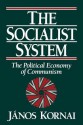 The Socialist System The Political Economy Of Communism - János Kornai