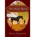 The Horse Road - Troon Harrison