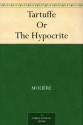 Tartuffe Or, the Hypocrite - Molière, Curtis Hidden Page