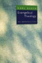 Evangelical Theology: An Introduction - Karl Barth, Grover Foley