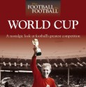 When Football was Football: World Cup: A Nostalgic Look at Football's Greatest Competition - Adam Powley