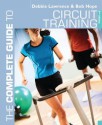 The Complete Guide to Circuit Training (Complete Guides) - Debbie Lawrence, Richard (Bob) Hope