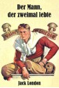 Der Mann, der zweimal lebte - Jack London, Ronald M. Hahn