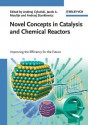 Novel Concepts in Catalysis and Chemical Reactors: Improving the Efficiency for the Future - Andrzej Cybulski, Jacob A. Moulijn, Andrzej Stankiewicz