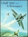 USAF 1947- A Retrospect (Aerospace Historian, September 1987) - Brian S. Gunderson, James Parton, John T. Greenwood, Herman S. Wolk, Richard S. Kirkendall, Warren A. Trest, Charles D. Bright, Robert L. Sanders, Robin Higham, George M. Watson Jr., Jack B. Hilliard