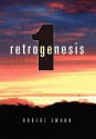 Retrogenesis 1: The Anomaly - Robert Swann