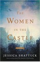 The Women in the Castle - Jessica Shattuck