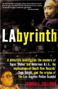 LAbyrinth: A Detective Investigates the Murders of Tupac Shakur and Notorious B.I.G., the Implications of Death - Randall Sullivan