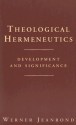 Theological Hermeneutics: Development and Significance - Werner Jeanrond