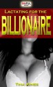 Pregnant Sex Stories: Lactating For The Billionaire - Tina Jones