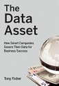 The Data Asset: How Smart Companies Govern Their Data for Business Success - Tony Fisher