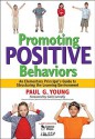 Promoting Positive Behaviors: An Elementary Principal's Guide to Structuring the Learning Environment - Paul G. Young