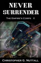 Never Surrender (The Empire's Corps Book 10) - Christopher Nuttall, Pacific Crest Publishing