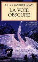 La Voie Obscure (La Tapisserie de Fionavar, #3) - Guy Gavriel Kay