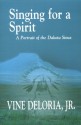 Singing for a Spirit: A Portrait of the Dakota Sioux - Vine Deloria Jr.