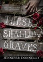 These Shallow Graves - Jennifer Donnelly