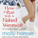 How to Run with a Naked Werewolf - Audible Studios, Molly Harper, Amanda Ronconi