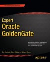 Expert Oracle GoldenGate (Expert's Voice in Oracle) - Ben Prusinski, Steve Phillips, Richard Chung