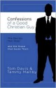 Confessions of a Good Christian Guy: The Secrets Men Keep and the Grace that Saves Them - Tom Davis, Tammy Maltby