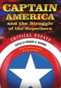 Captain America and the Struggle of the Superhero: Critical Essays - Robert Weiner