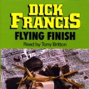 Flying Finish - Tony Britton, Dick Francis