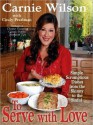 To Serve with Love: Simple, Scrumptious Dishes from the Skinny to the Sinful - Carnie Wilson