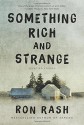 Something Rich and Strange: Selected Stories - Ron Rash