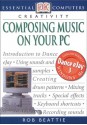 Essential Computers: Composing Music on Your PC (Essential Computers Series) - Robert Beattie, Rob Beattie