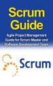 Scrum Guide: Agile Project Management Guide for Scrum Master and Software Development Team (Scrum, Agile, Project management) - Ryan Smith