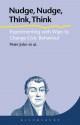 Nudge, Nudge, Think, Think: Experimenting with Ways to Change Civic Behaviour - Peter John, Graham Smith, Gerry Stoker, Sarah Cotterill, Alice Moseley, Liz Richardson, Hanhua Liu, Hisako Nomura, Corinne Wales