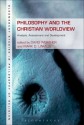 Philosophy and the Christian Worldview: Analysis, Assessment and Development - David Werther, Mark D. Linville