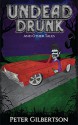 Undead Drunk and Other Tales - Peter J. Gilbertson, Diego Aguilar