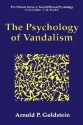 The Psychology of Vandalism - Arnold P. Goldstein