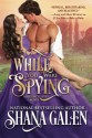 While You Were Spying (Regency Spies) - Shana Galen