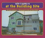 How It Happens at the Building Site - Jenna Anderson, Robert L. Wolfe, Diane Wolfe