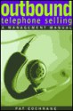 Outbound Telephone Selling: A Management Manual - Pat Cochrane