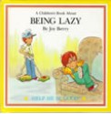 Being Lazy - Joy Berry, Orly Kelly, John Costanza