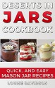 Desserts in Jars Cookbook: Quick and Easy Mason Jar Recipes - Louise Davidson