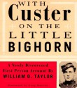 With Custer on the Little Bighorn: A Newly Discovered First-Person Account by William O. Taylor - William O. Taylor, Greg Martin