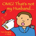 OMG! That's Not My Husband - Kasey Edwards