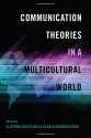 Communication Theories in a Multicultural World - Clifford Christians, Kaarle Nordenstreng