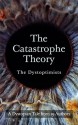 The Catastrophe Theory - Tony Bertauski, Joseph A. Turkot, Cary Caffrey, Deborah Rix, Katie French, Deidre Gould, Sarah Dalton, Jenni Merritt, Megan Thomason, Shalini Boland, David Wright, Scott Cramer, TW Piperbrook, Samantha Durante, Saul Tanpepper, David Estes, Shelbi Wescott, David Normoyle, E