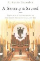 A Sense of the Sacred: Theological Foundations of Christian Architecture and Art - R. Kevin Seasoltz