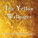 The Yellow Wallpaper - Charlotte Perkins Gilman, Jo Myddleton, Matrix Digital Publishing