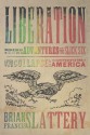 Liberation: Being the Adventures of the Slick Six After the Collapse of the United States of America - Brian Francis Slattery