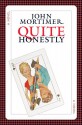 Quite Honestly - John Mortimer