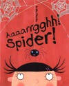 Aaaarrgghh! Spider! - Lydia Monks